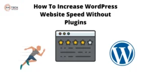 How To Increase WordPress Speed Without Using Plugins