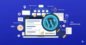 WordPress Site Architecture Best Practices for SEO and Performance