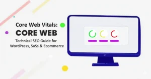 Core Web Vitals Technical SEO Guide for WordPress, SaaS & eCommerce